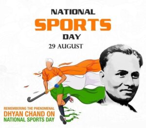 Celebrating the Birth Anniversary of Major Dhyan Chand - National Sports Day (India)